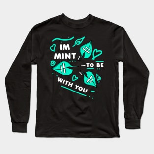 IM MINT TO BE WITH YOU - White version Long Sleeve T-Shirt